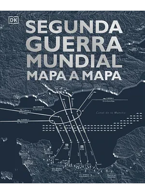 SEGUNDA GUERRA MUNDIAL MAPA A MAPA - DK
