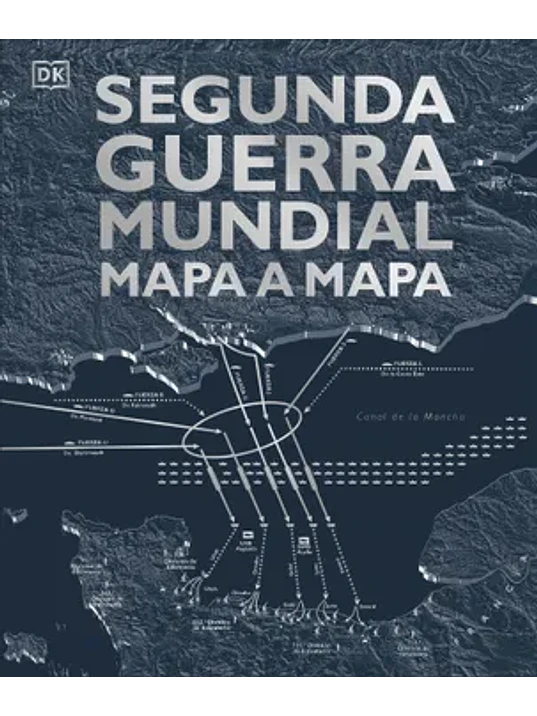 SEGUNDA GUERRA MUNDIAL MAPA A MAPA - DK 1