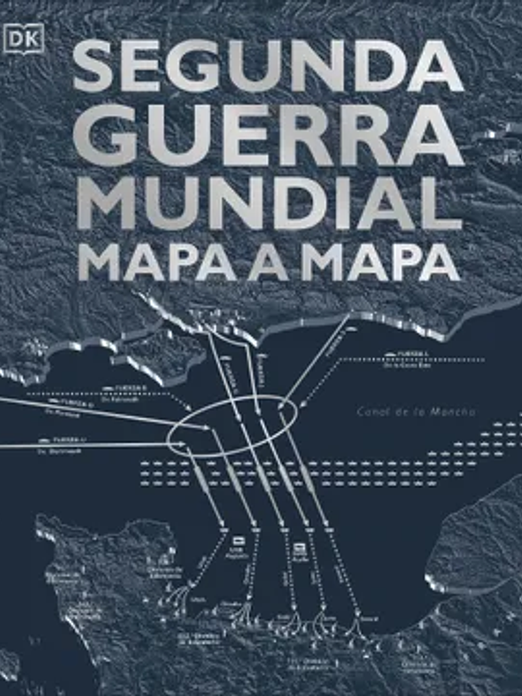 SEGUNDA GUERRA MUNDIAL MAPA A MAPA - DK 1