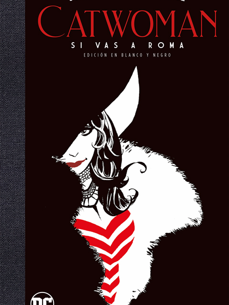 CATWOMAN: SI VAS A ROMA EDICION DELUXE EN BLANCO Y NEGRO - ECC 1