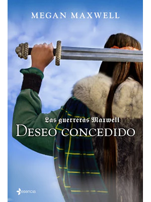 LAS GUERRERAS MAXWELL 1. DESEO CONCEDIDO - ESENCIA