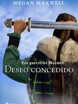 LAS GUERRERAS MAXWELL 1. DESEO CONCEDIDO - ESENCIA