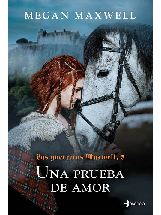 LAS GUERRERAS MAXWELL 5. UNA PRUEBA DE AMOR - ESENCIA 1