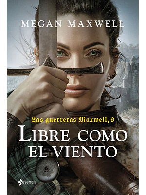LAS GUERRERAS MAXWELL 9. LIBRE COMO EL VIENTO - ESENCIA