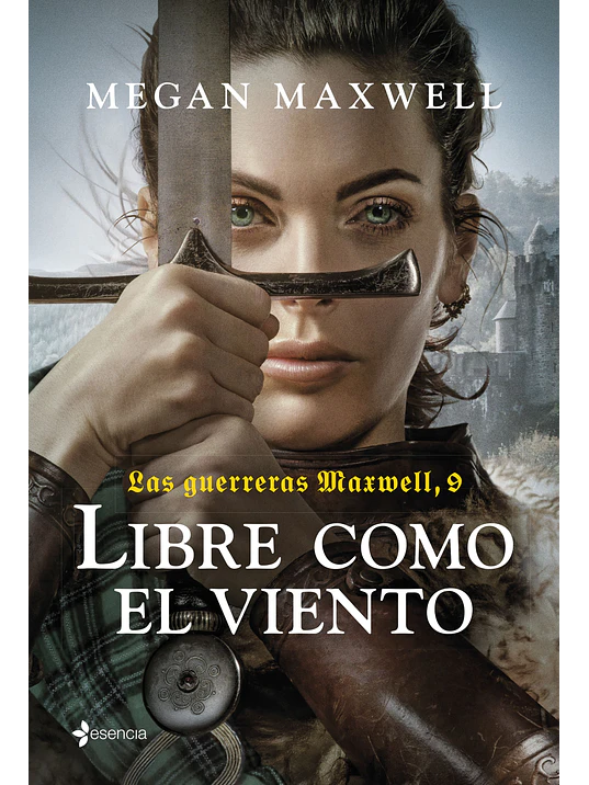 LAS GUERRERAS MAXWELL 9. LIBRE COMO EL VIENTO - ESENCIA 1