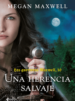 LAS GUERRERAS MAXWELL 10. UNA HERENCIA SALVAJE - ESENCIA
