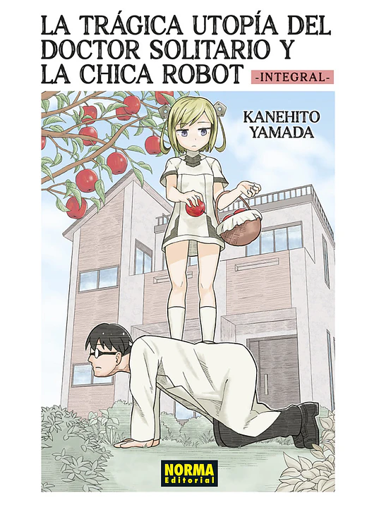 LA TRÁGICA UTOPÍA DEL DOCTOR SOLITARIO Y LA CHICA ROBOT. INTEGRAL - NORMA 1