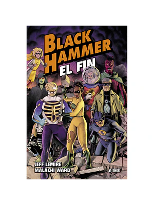 BLACK HAMMER 08. EL FIN - ASTIBERRI