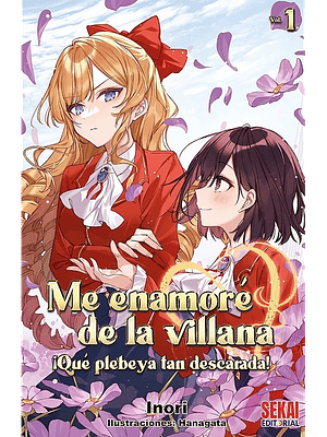 ME ENAMORÉ DE LA VILLANA: QUÉ PLEBEYA TAN DESCARADA 01 NOVELA - SEKAI