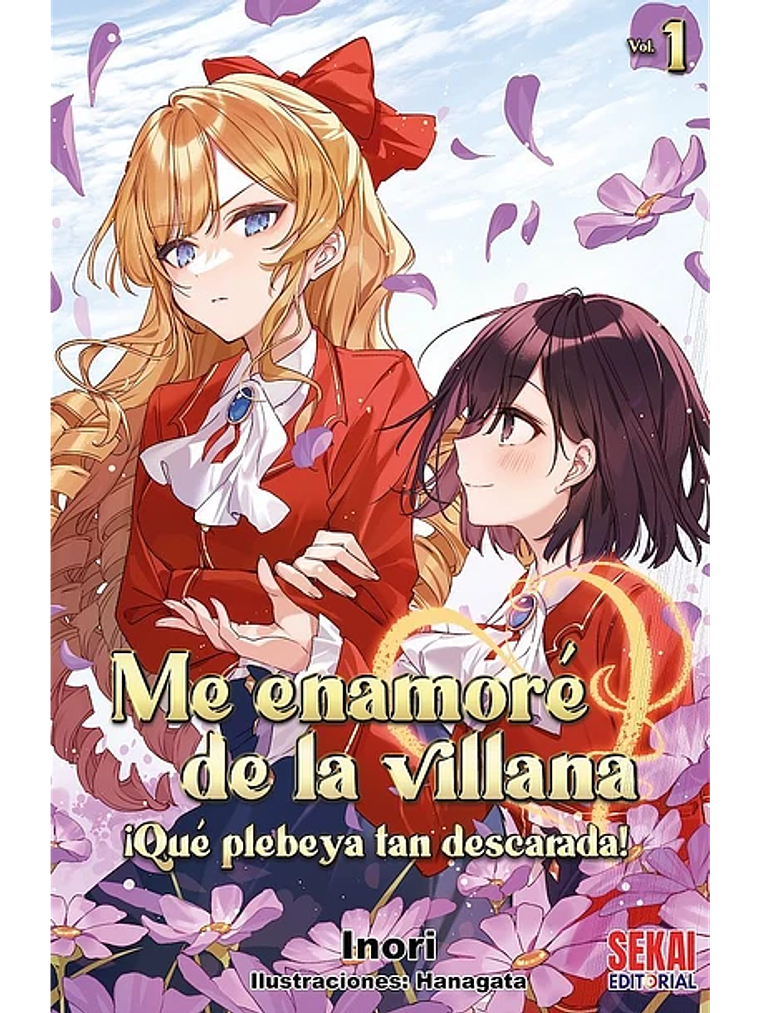 ME ENAMORÉ DE LA VILLANA: QUÉ PLEBEYA TAN DESCARADA 01 NOVELA - SEKAI 1