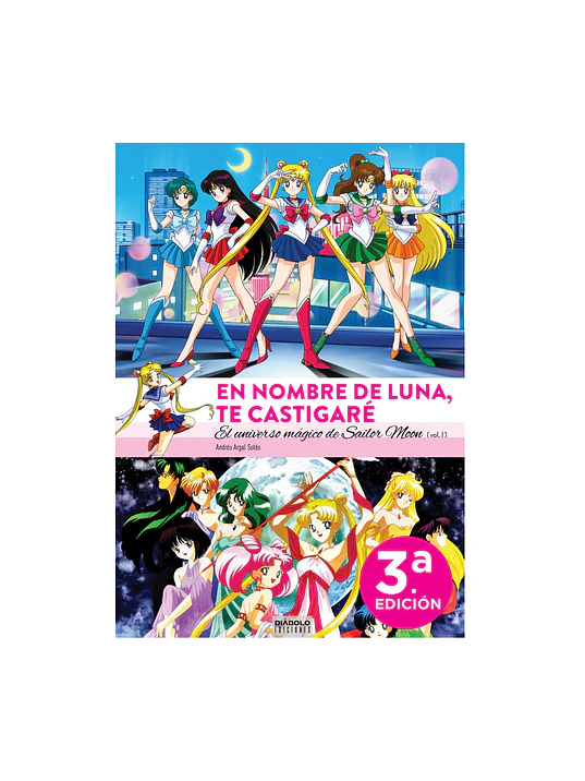 EN NOMBRE DE LUNA TE CASTIGARE. EL UNIVERSO MAGICO DE SAILOR MOON I - DIABOLO 1