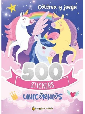 500 STICKERS DE UNICORNIOS. COLOREA Y JUEGA - EL GATO DE HOJALATA