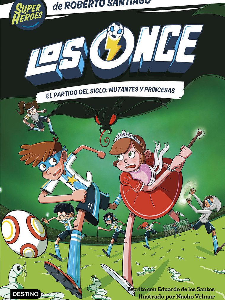 LOS ONCE 04. EL PARTIDO DEL SIGLO: MUTANTES Y PRINCESAS - DESTINO 1