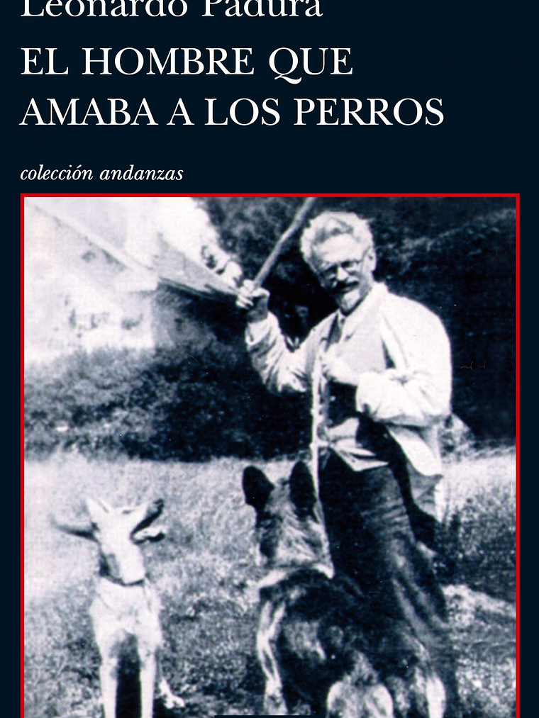 EL HOMBRE QUE AMABA A LOS PERROS - TUSQUETS 1
