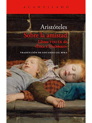SOBRE LA AMISTAD. LIBROS VIII - IX DE ÉTICA A NICÓMACO - ACANTILADO