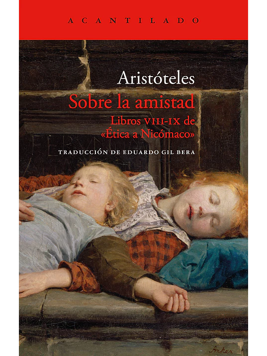 SOBRE LA AMISTAD. LIBROS VIII - IX DE ÉTICA A NICÓMACO - ACANTILADO 1