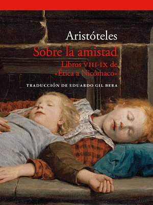 SOBRE LA AMISTAD. LIBROS VIII - IX DE ÉTICA A NICÓMACO - ACANTILADO