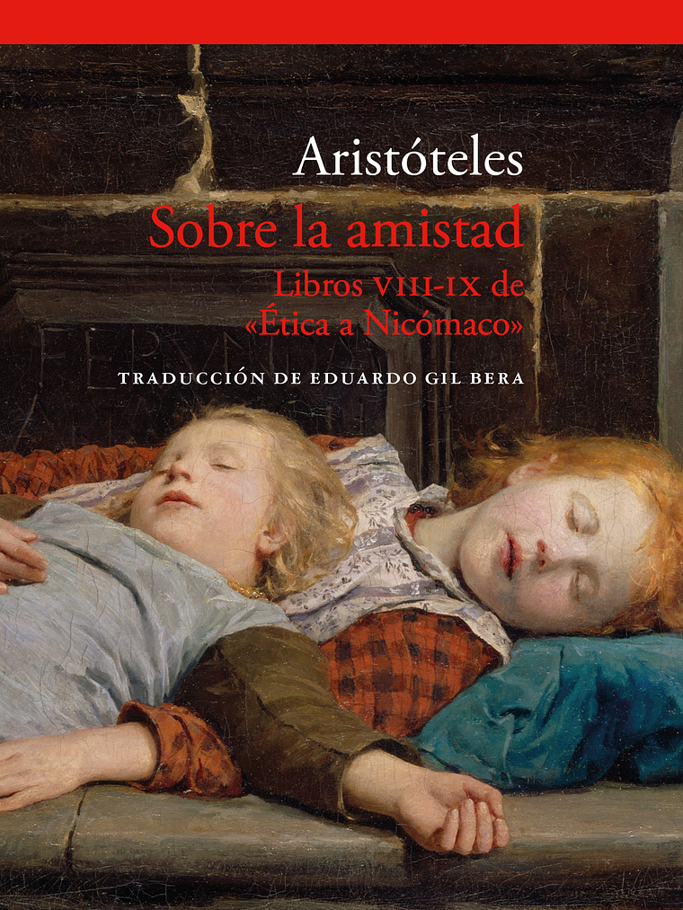 SOBRE LA AMISTAD. LIBROS VIII - IX DE ÉTICA A NICÓMACO - ACANTILADO 1