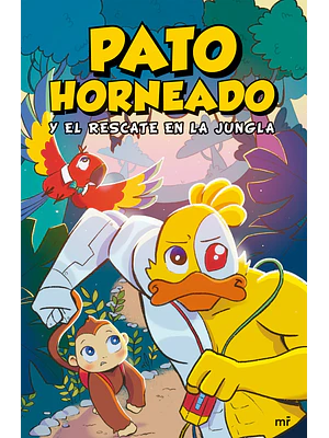 PATO HORNEADO Y EL RESCATE EN LA JUNGLA - EDICIONES MARTINEZ ROCA