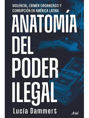 ANATOMIA DEL PODER ILEGAL - ARIEL