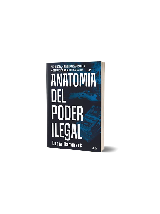 ANATOMIA DEL PODER ILEGAL - ARIEL 3