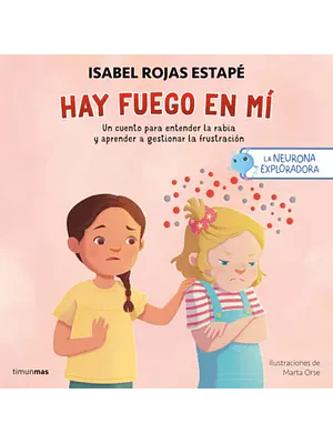 LA NEURONA EXPLORADORA. HAY FUEGO EN MI - TIMUNMAS