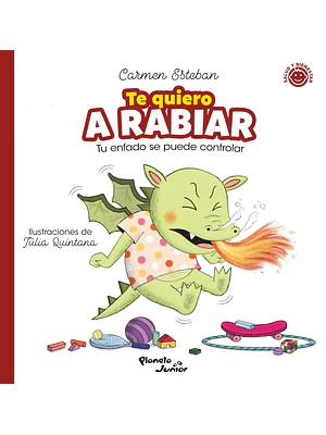 TE QUIERO A RABIAR - PLANETA JUNIOR