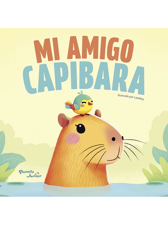 MI AMIGO CAPIBARA - PLANETA JUNIOR 1