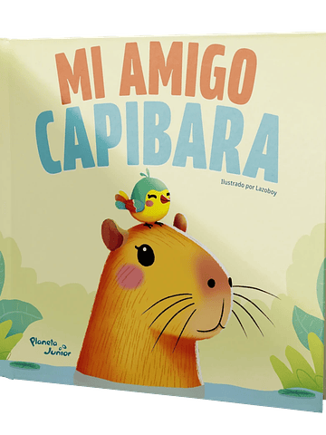 MI AMIGO CAPIBARA - PLANETA JUNIOR