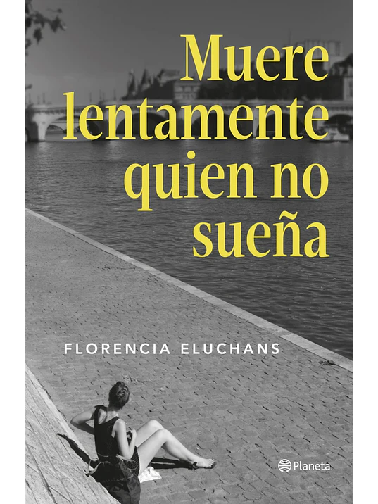 MUERE LENTAMENTE QUIEN NO SUEÑA - PLANETA 1