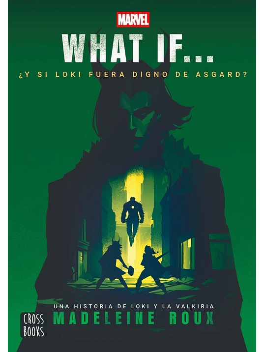 WHAT IF... ¿Y SI LOKI FUERA DIGNO DE ASGARD? - CROSSBOOK 1