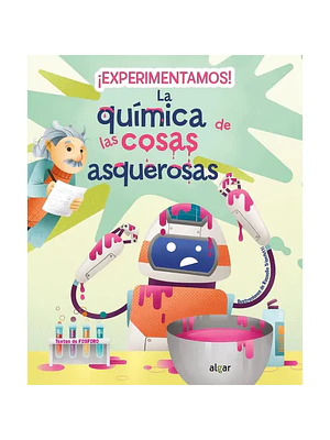 EXPERIMENTAMOS. LA QUIMICA DE LAS COSAS ASQUEROSAS - ALGAR