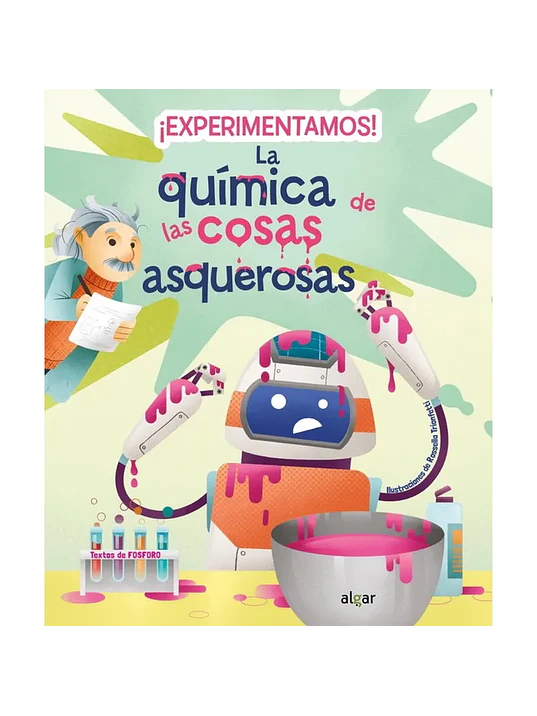 EXPERIMENTAMOS. LA QUIMICA DE LAS COSAS ASQUEROSAS - ALGAR 1