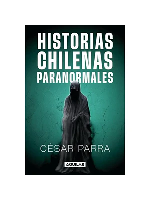 HISTORIAS CHILENAS PARANORMALES - AGUILAR