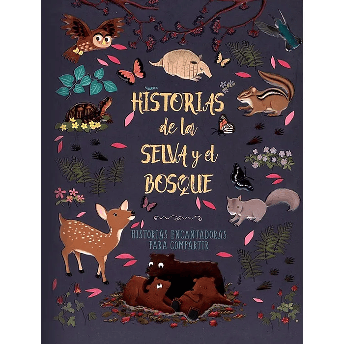 HISTORIAS PARA COMPARTIR - HISTORIAS DE LA SELVA Y EL BOSQUE - SILVER DOLPHIN