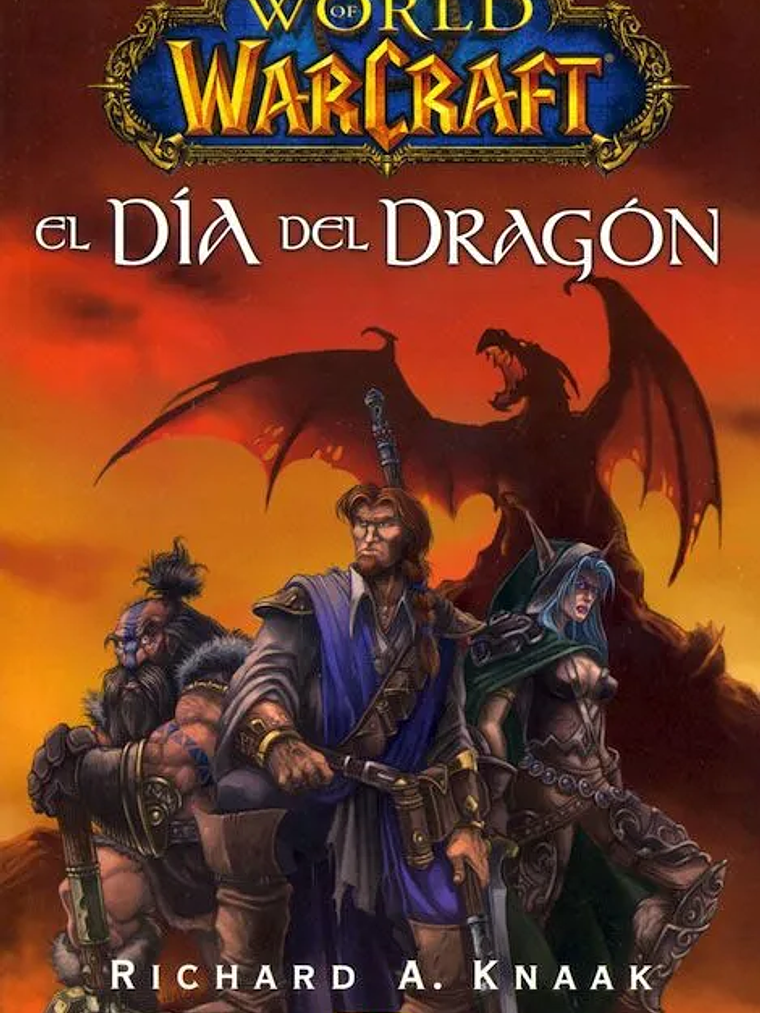 WORLD OF WARCRAFT: EL DÍA DEL DRAGON. NOVELA 1