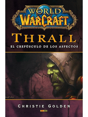 WORLD OF WARCRAFT: THRALL. NOVELA