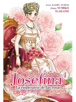 JOSEFINA: LA EMPERATRIZ DE LAS ROSAS 04 - ARECHI