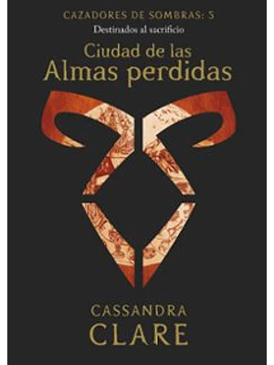 CAZADORES DE SOMBRAS - CIUDAD DE LAS ALMAS PERDIDAS - DESTINO