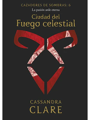 CAZADORES DE SOMBRAS - CIUDAD DEL FUEGO CELESTIAL - DESTINO