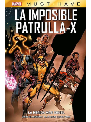 MARVEL MUST-HAVE. LA IMPOSIBLE PATRULLA-X 02: LA HERIDA MÁS CRUEL - PANINI ESPANA