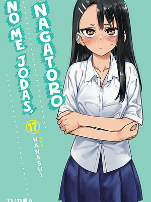 NO ME JODAS, NAGATORO 17