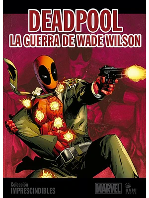 IMPRESCINDIBLES MARVEL VOL. 08: DEADPOOL: LA GUERRA DE WADE WILSON - OVNIPRESS