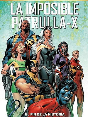 MARVEL MUST-HAVE. LA IMPOSIBLE PATRULLA-X 01: EL FIN DE LA HISTORIA - PANINI ESPANA