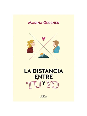 LA DISTANCIA ENTRE TÚ Y YO - ALFAGUARA