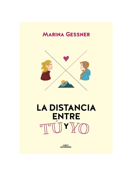 LA DISTANCIA ENTRE TÚ Y YO - ALFAGUARA 1