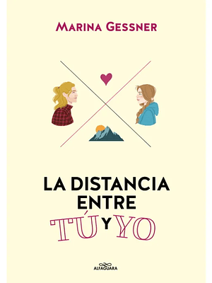 LA DISTANCIA ENTRE TÚ Y YO - ALFAGUARA