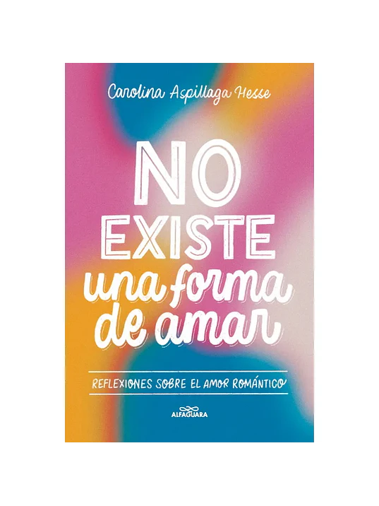 NO EXISTE UNA FORMA DE AMAR - ALFAGUARA 1
