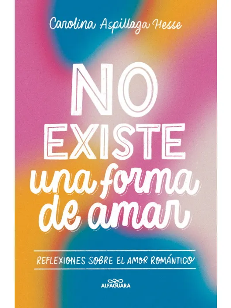 NO EXISTE UNA FORMA DE AMAR - ALFAGUARA 1
