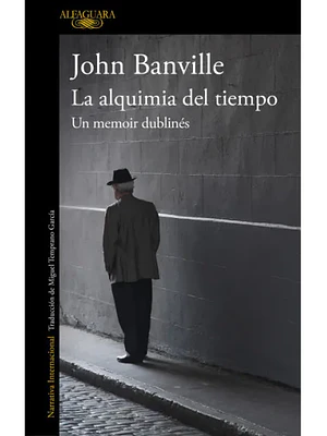 LA ALQUIMIA DEL TIEMPO. UN MEMOIR DUBLINES - ALFAGUARA